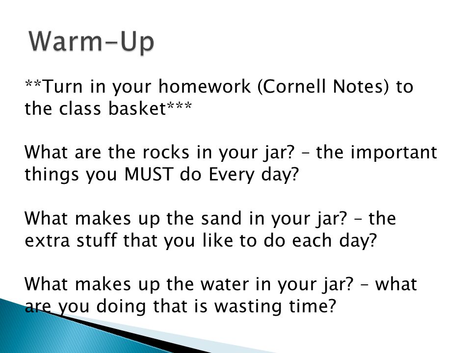 **Turn in your homework (Cornell Notes) to the class basket*** What are the rocks in your jar.