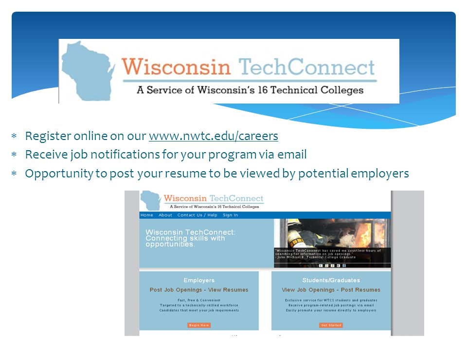  Register online on our    Receive job notifications for your program via   Opportunity to post your resume to be viewed by potential employers