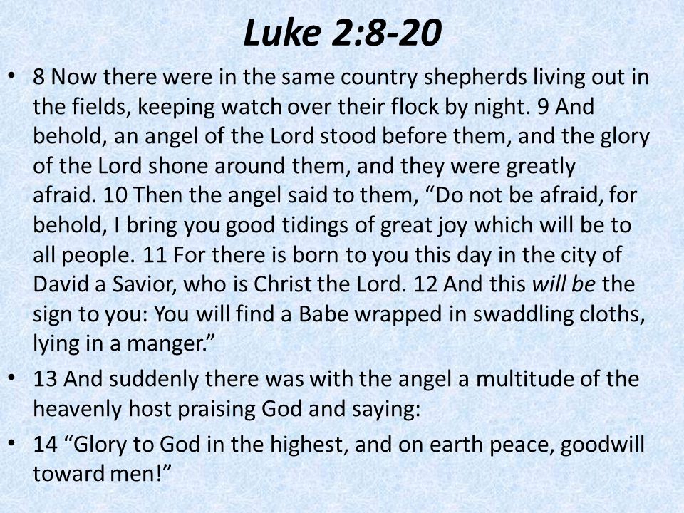 Luke 2: Now there were in the same country shepherds living out in the fields, keeping watch over their flock by night.