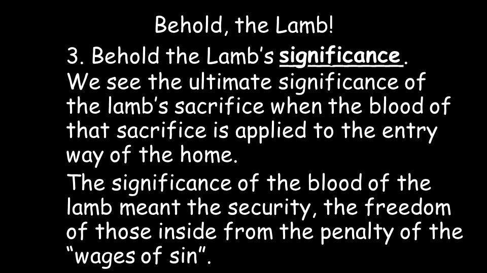 Behold, the Lamb. 3. Behold the Lamb’s _________.