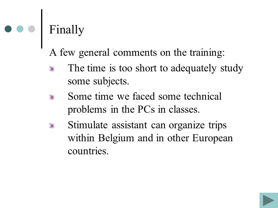 Finally A few general comments on the training: The time is too short to adequately study some subjects.
