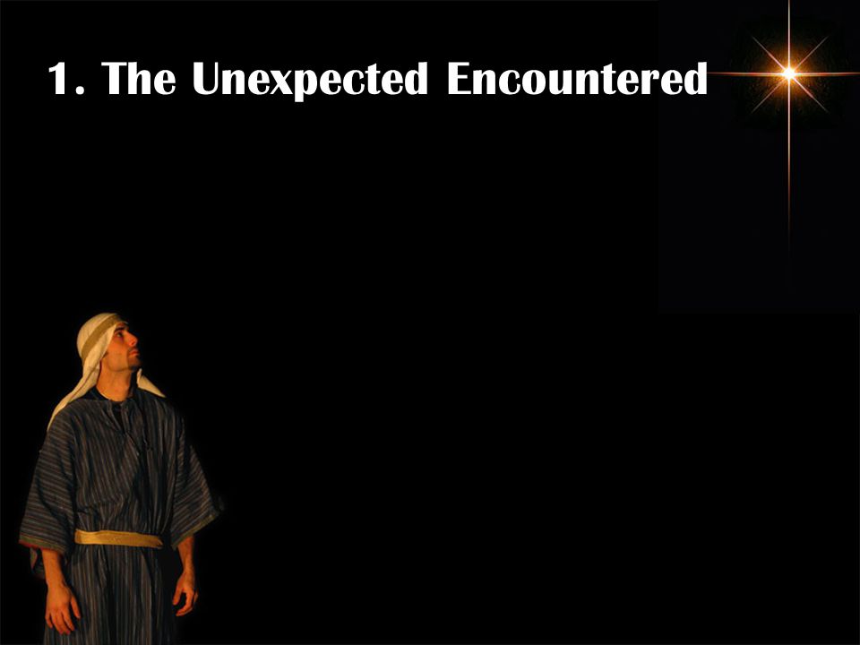 1. The Unexpected Encountered