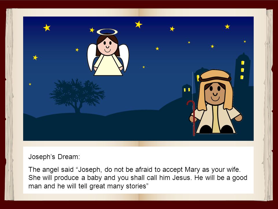 Mary was engaged to Joseph. When Joseph found Mary she was pregnant with a little boy.