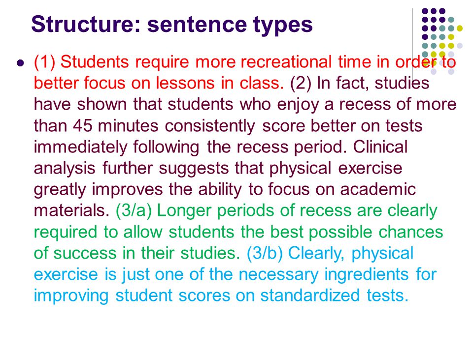 Structure: sentence types (1) Students require more recreational time in order to better focus on lessons in class.