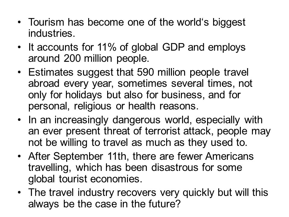 Tourism has become one of the world‘s biggest industries.