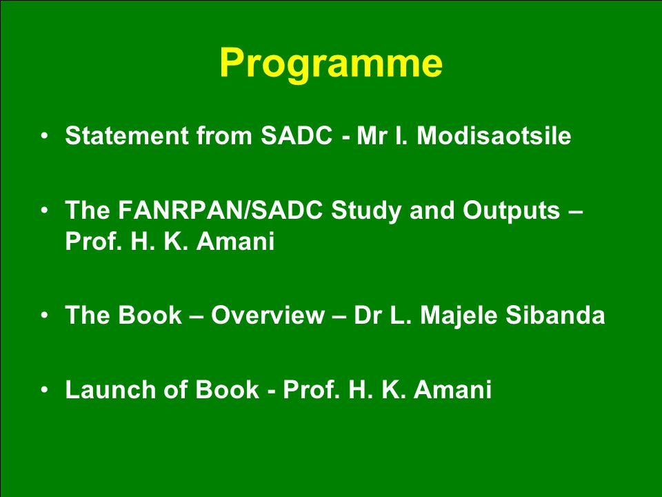 Programme Statement from SADC - Mr I. Modisaotsile The FANRPAN/SADC Study and Outputs – Prof.
