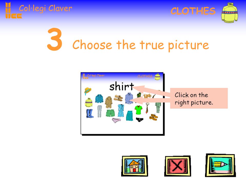 Col·legi Claver CLOTHES Sorry, the answer is wrong. Try again! Click me!