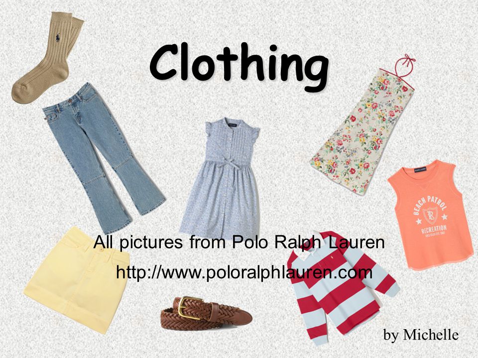 Clothing All pictures from Polo Ralph Lauren   by Michelle