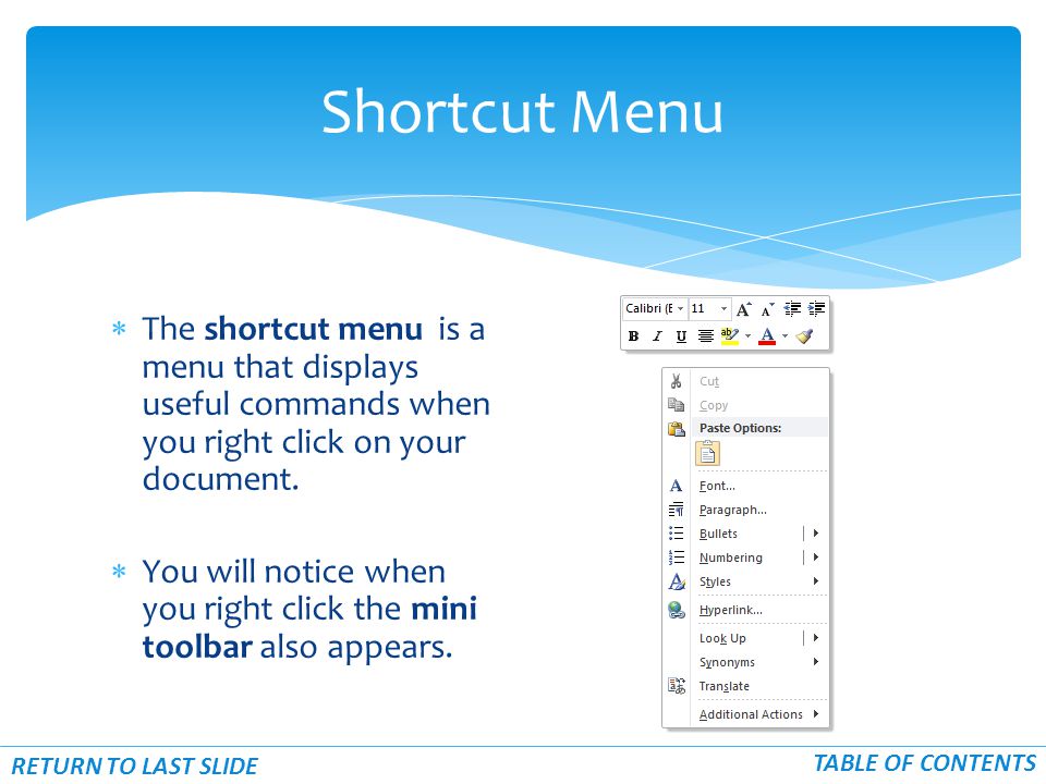  The shortcut menu is a menu that displays useful commands when you right click on your document.