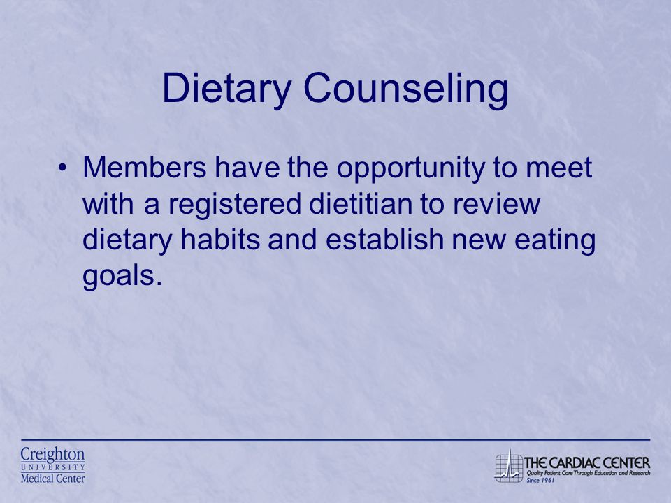 Dietary Counseling Members have the opportunity to meet with a registered dietitian to review dietary habits and establish new eating goals.