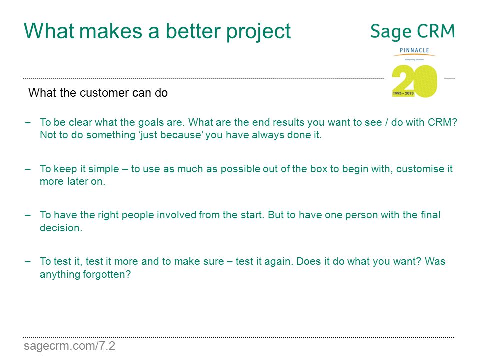 sagecrm.com/7.2 What makes a better project –To be clear what the goals are.
