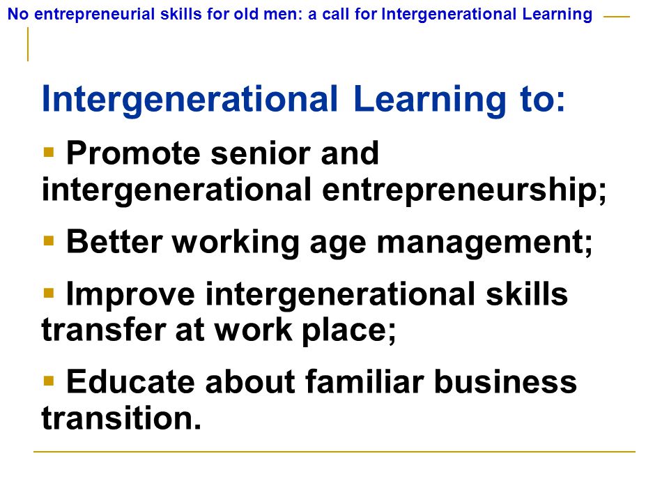 no entrepreneurial skills for old men a call for intergenerational senior entrepreneurship works