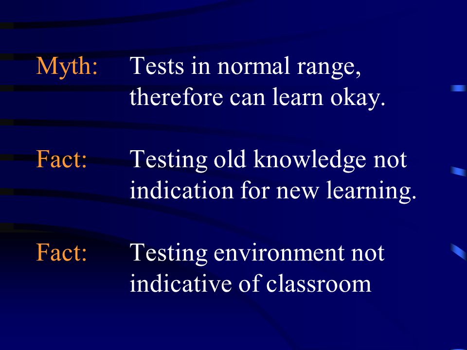 Myth: Tests in normal range, therefore can learn okay.