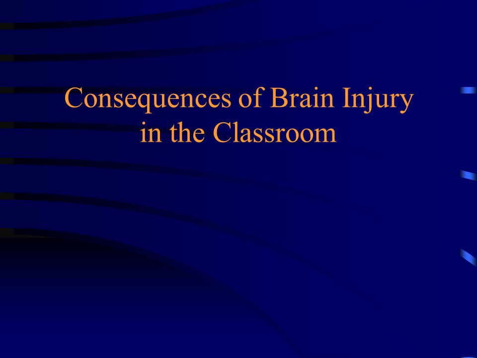 Consequences of Brain Injury in the Classroom