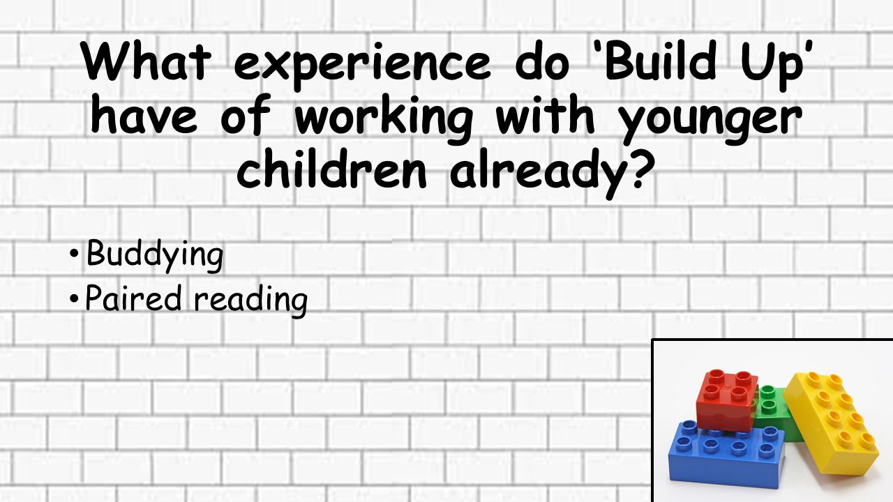 What experience do ‘Build Up’ have of working with younger children already.