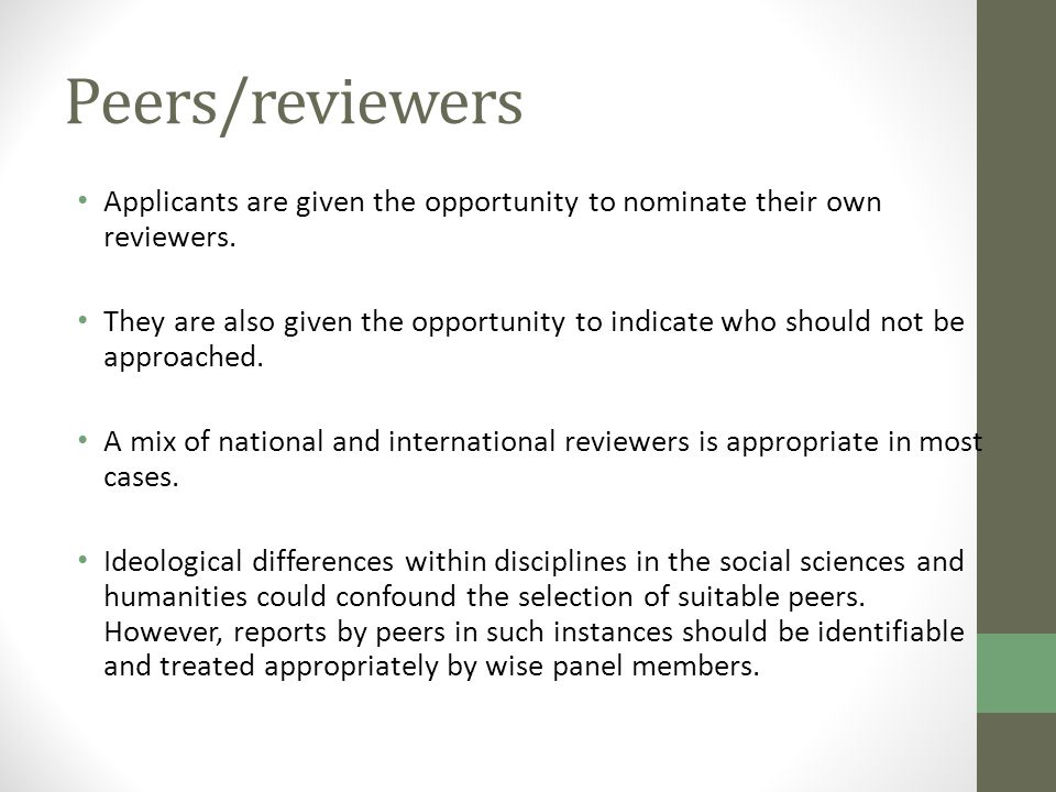 Peers/reviewers Applicants are given the opportunity to nominate their own reviewers.