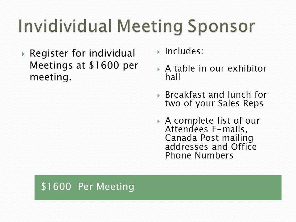$1600 Per Meeting  Register for individual Meetings at $1600 per meeting.