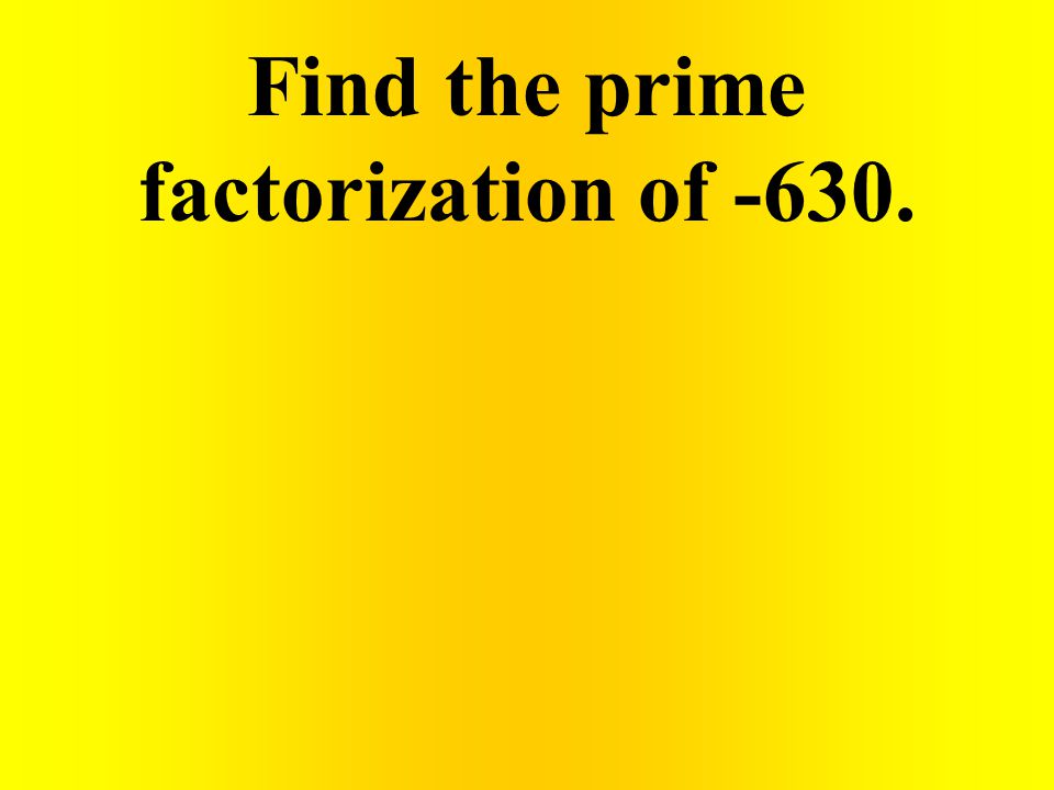 Find the prime factorization of -630.