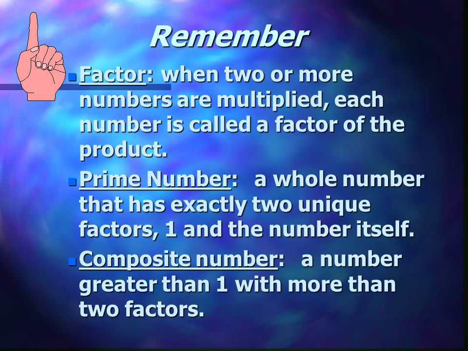 .Identify Prime and composite, or neither n2n2n2n28: The factors of 28 are 1 and 28, 2 and 14, and 4 and 7.