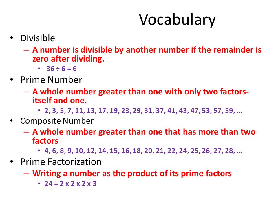 Vocabulary Divisible – A number is divisible by another number if the remainder is zero after dividing.