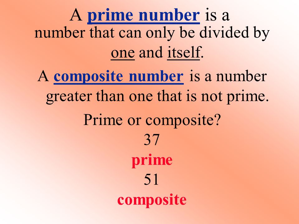 A prime number is a number that can only be divided by one and itself.