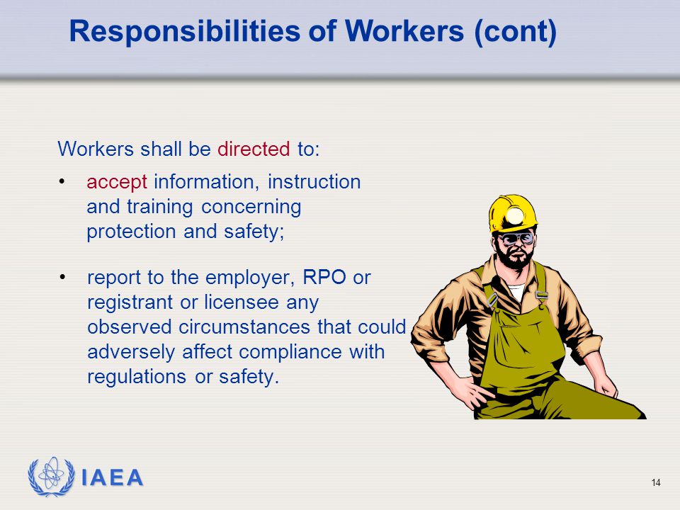 IAEA 14 report to the employer, RPO or registrant or licensee any observed circumstances that could adversely affect compliance with regulations or safety.