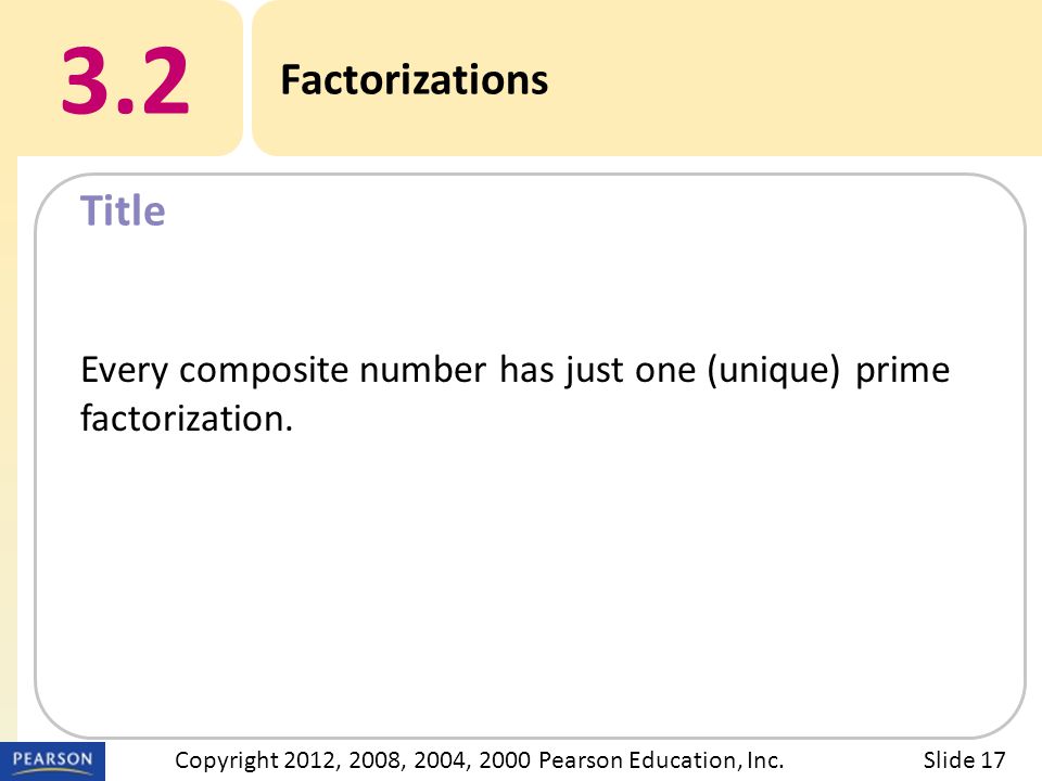 Title 3.2 Factorizations Slide 17Copyright 2012, 2008, 2004, 2000 Pearson Education, Inc.