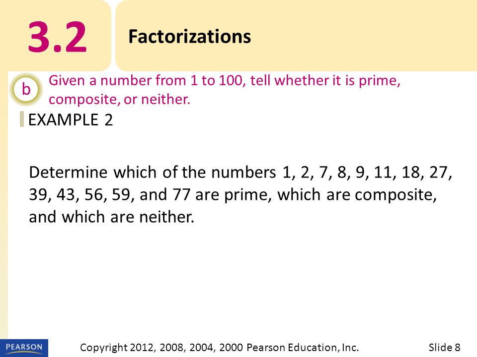 EXAMPLE 3.2 Factorizations b Given a number from 1 to 100, tell whether it is prime, composite, or neither.