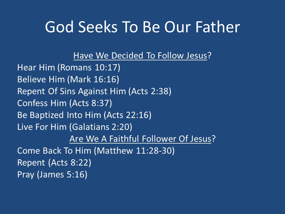God Seeks To Be Our Father Have We Decided To Follow Jesus.