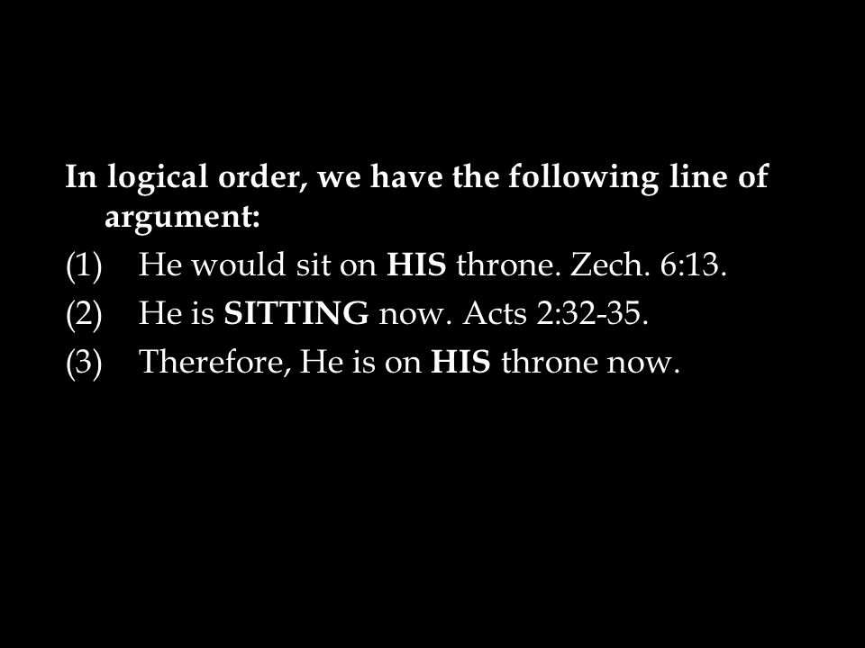 In logical order, we have the following line of argument: (1)He would sit on HIS throne.