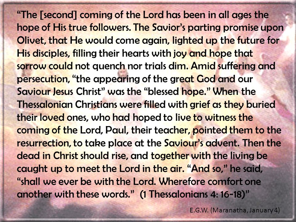 The [second] coming of the Lord has been in all ages the hope of His true followers.
