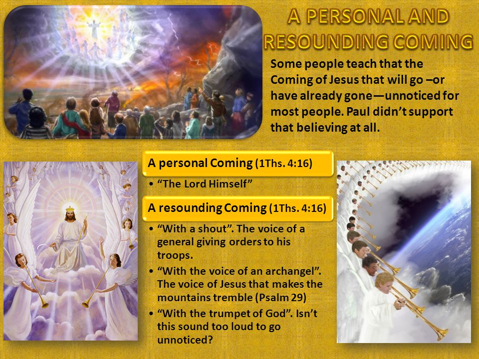 A personal Coming (1Ths. 4:16) The Lord Himself A resounding Coming (1Ths.
