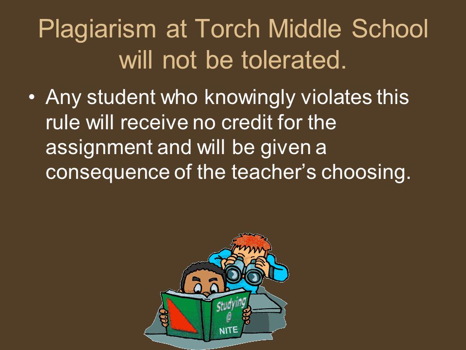 Plagiarism at Torch Middle School will not be tolerated.