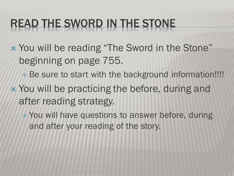  You will be reading The Sword in the Stone beginning on page 755.