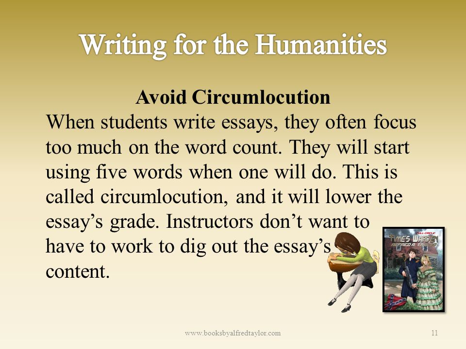 Avoid Circumlocution When students write essays, they often focus too much on the word count.