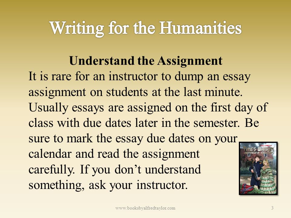 Understand the Assignment It is rare for an instructor to dump an essay assignment on students at the last minute.