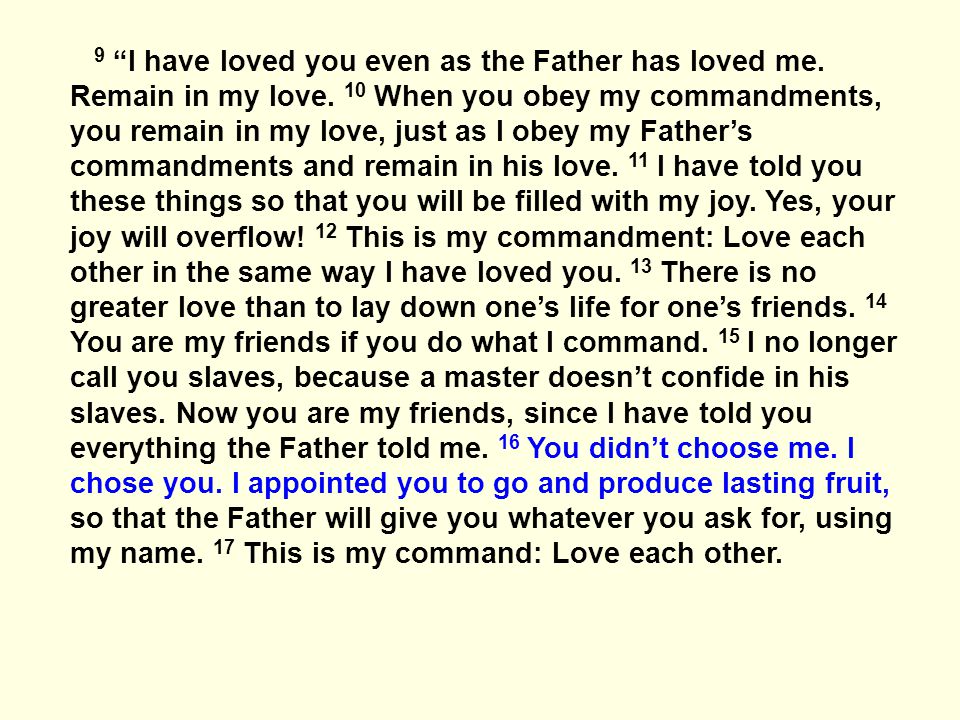 9 I have loved you even as the Father has loved me.