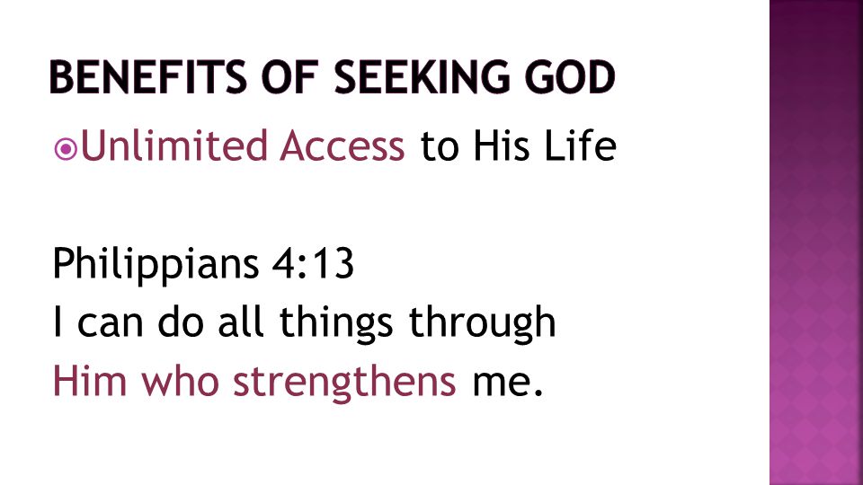  Unlimited Access to His Life Philippians 4:13 I can do all things through Him who strengthens me.
