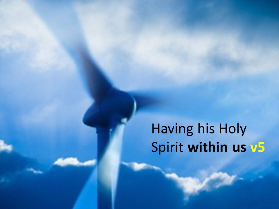 Having his Holy Spirit within us v5