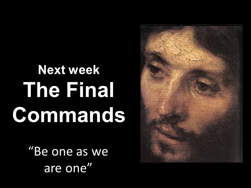 Next week The Final Commands Be one as we are one