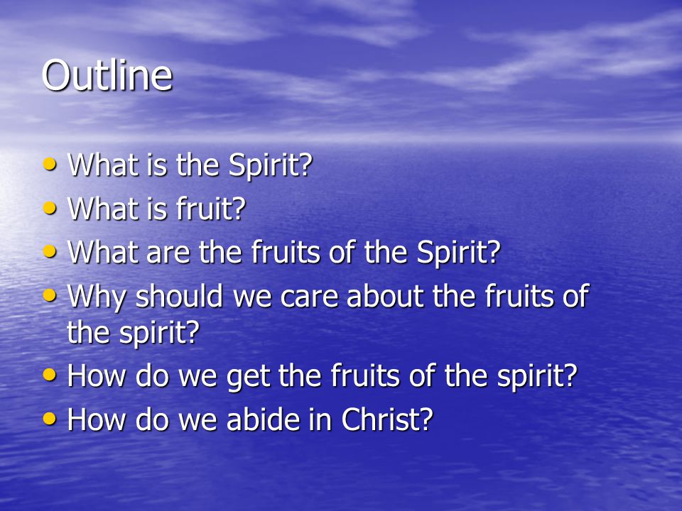Outline What is the Spirit. What is the Spirit. What is fruit.