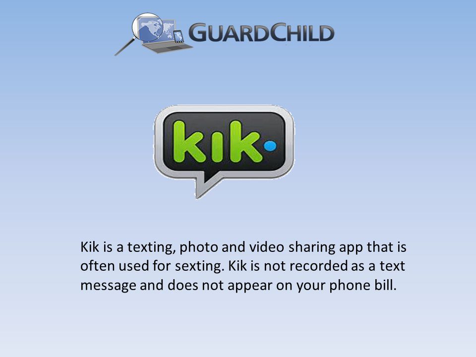 Kik is a texting, photo and video sharing app that is often used for sexting.
