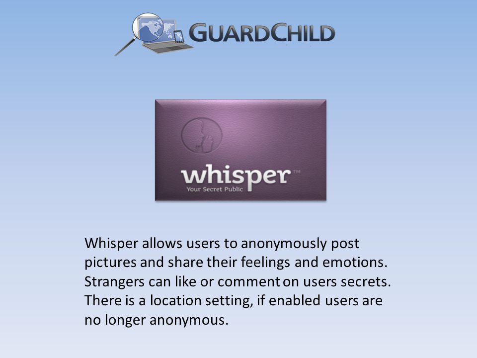 Whisper allows users to anonymously post pictures and share their feelings and emotions.
