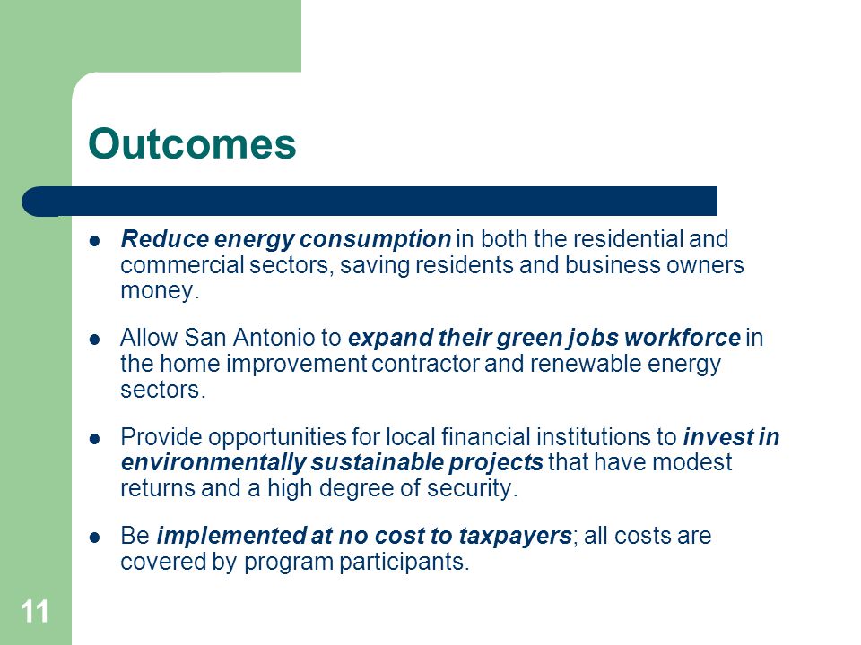 11 Outcomes Reduce energy consumption in both the residential and commercial sectors, saving residents and business owners money.