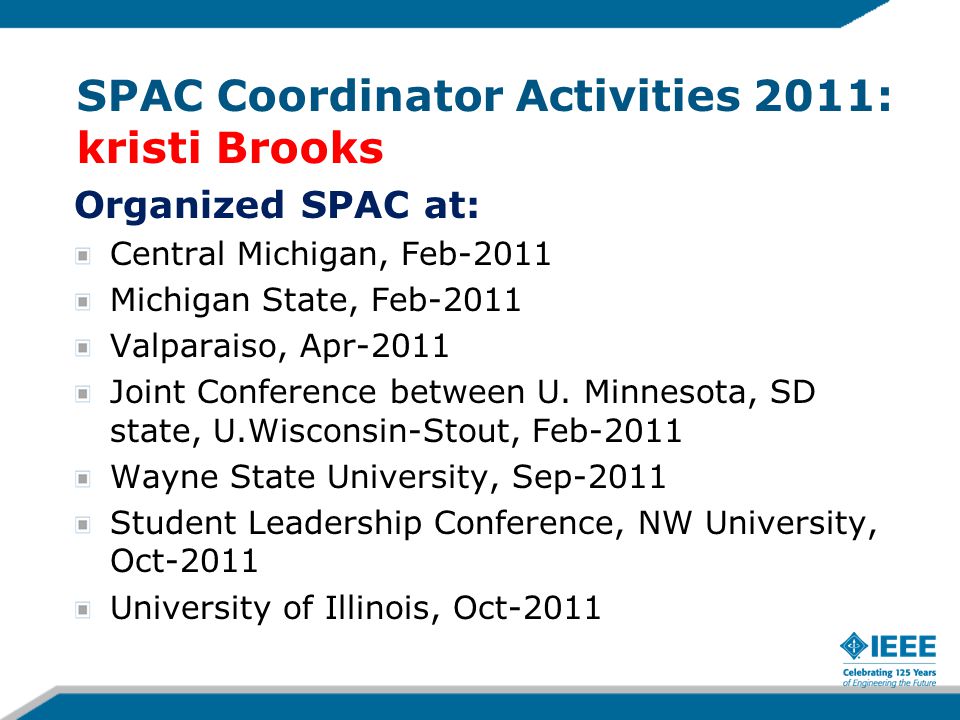 SPAC Coordinator Activities 2011: kristi Brooks Organized SPAC at: Central Michigan, Feb-2011 Michigan State, Feb-2011 Valparaiso, Apr-2011 Joint Conference between U.