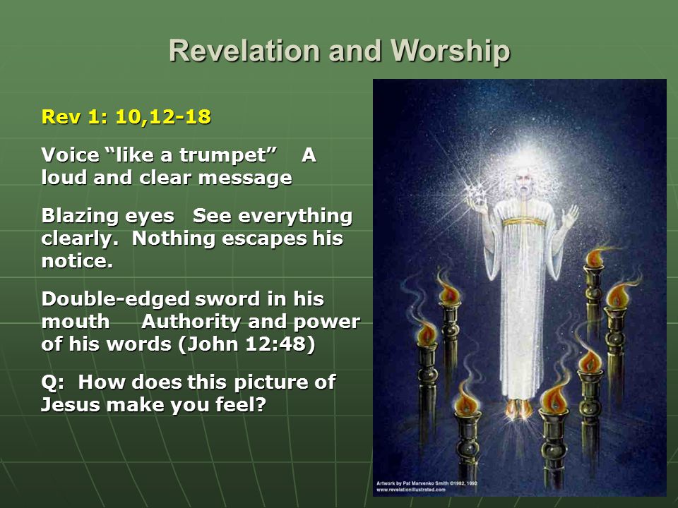 Revelation and Worship Rev 1: 10,12-18 Voice like a trumpet A loud and clear message Blazing eyes See everything clearly.