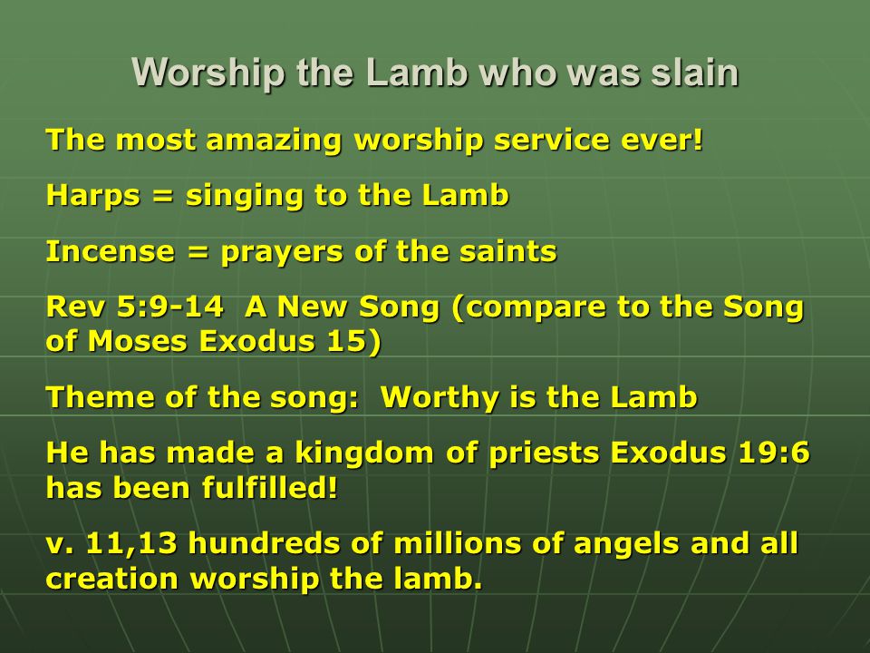 Worship the Lamb who was slain The most amazing worship service ever.