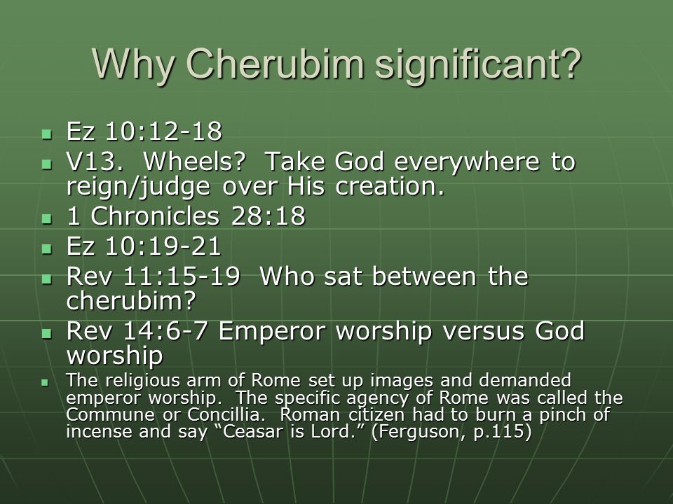 Why Cherubim significant. Ez 10:12-18 Ez 10:12-18 V13.
