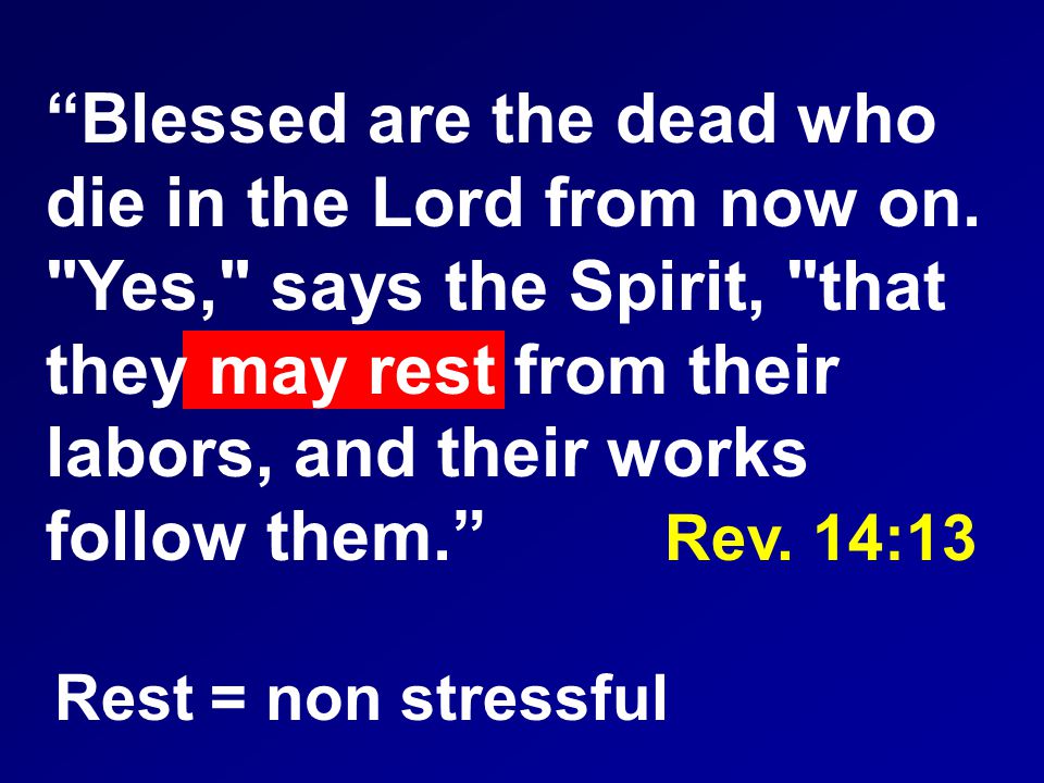 Blessed are the dead who die in the Lord from now on.