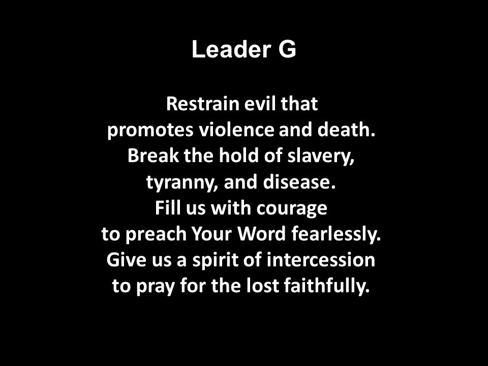 Leader G Restrain evil that promotes violence and death.